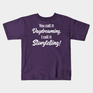 You Call It Daydreaming, I Call It Storytelling! | Quotes | Purple Kids T-Shirt